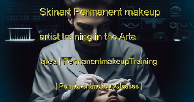 Skinart Permanent makeup artist training in the Arta area | PermanentmakeupTraining | PermanentmakeupClasses | SkinartTraining-India